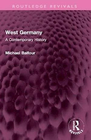 Cover for Michael Balfour · West Germany: A Contemporary History - Routledge Revivals (Paperback Bog) (2025)