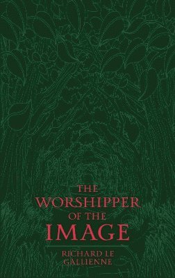 Cover for Richard Le Gallienne · The Worshipper of the Image (Paperback Book) (2025)