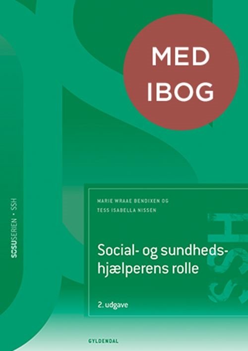 Cover for Marie Wraae Bendixen; Tess Isabella Nissen · Sosu-serien: Social- og sundhedshjælper: Social- og sundhedshjælperens rolle (SSH) (med iBog) (Bound Book) [2nd edition] (2024)