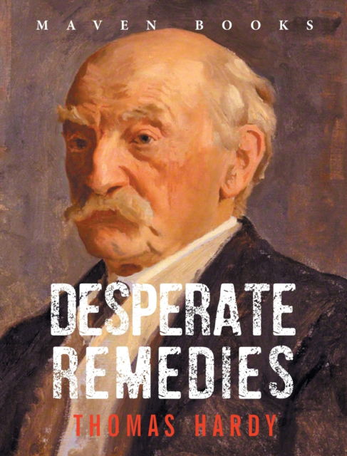 Desperate Remedies - Thomas Hardy - Books - Maven Books - 9789387867000 - July 1, 2023