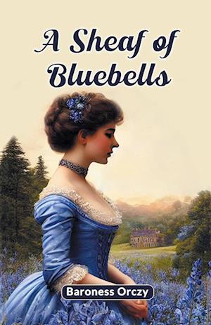 Cover for Baroness Orczy · A Sheaf of Bluebells (Edition2024) (Paperback Book) (2024)