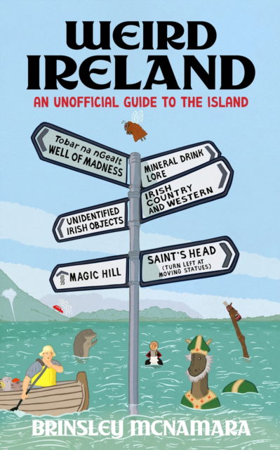 Weird Ireland: An Unofficial Guide to the Island - Brinsley McNamara - Books - Hachette Books Ireland - 9781399741002 - November 7, 2024