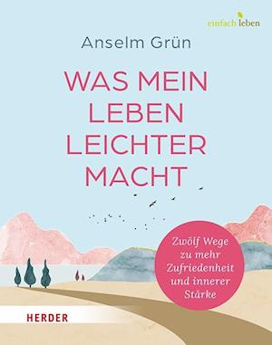 Cover for Anselm Grün · Was mein Leben leichter macht (Book) (2024)