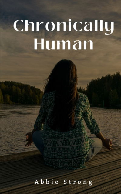 Cover for Abbie Strong · Chronically Human. (Book) (2023)