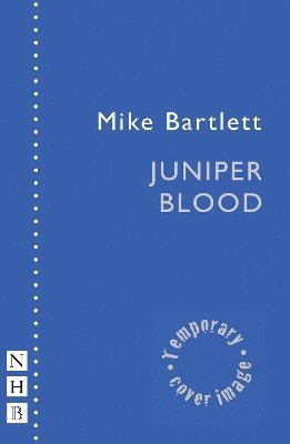Cover for Mike Bartlett · Juniper Blood - NHB Modern Plays (Paperback Book) (2025)