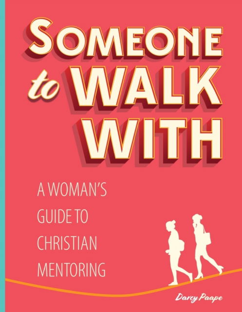 Cover for Darcy Paape · Someone to Walk With A Woman's Guide to Christian Mentoring (Paperback Book) (2019)
