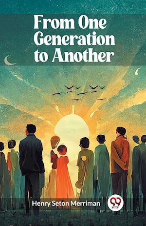 From One Generation to Another (Edition2023) - Henry Seton Merriman - Books - Double 9 Books LLP - 9789361428005 - January 12, 2023