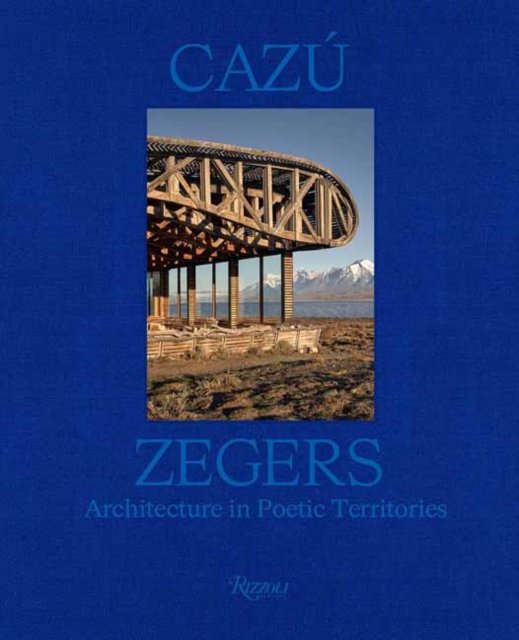 Cover for Philip Jodidio · Cazu Zegers: Architecture in Poetic Territories (Gebundenes Buch) (2024)