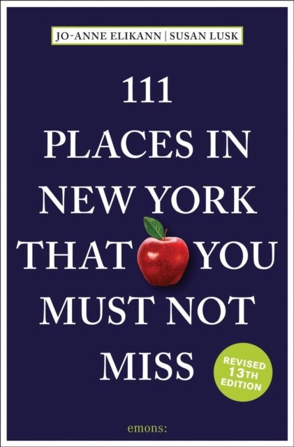 Cover for Jo-Anne Elikann · 111 Places in New York That You Must Not Miss - 111 Places (Taschenbuch) [13 Revised edition] (2024)