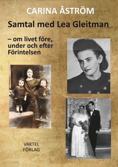 Cover for Carina Åström · Samtal med Lea Gleitman : om livet före, under och efter Förintelsen (Hardcover Book) (2022)