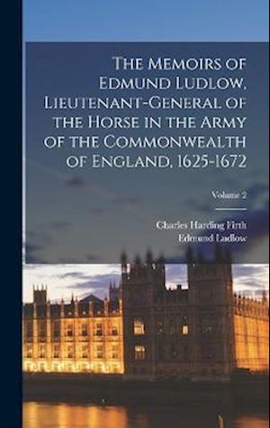 Cover for Charles Harding Firth · Memoirs of Edmund Ludlow, Lieutenant-General of the Horse in the Army of the Commonwealth of England, 1625-1672; Volume 2 (Book) (2022)