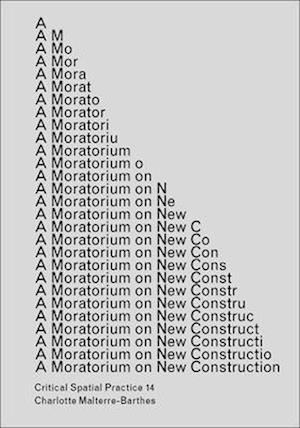 Cover for Charlotte Malterre-Barthes · Moratorium on New Construction (Buch) (2025)