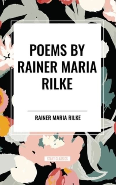 Cover for Rainer Maria Rilke · POEMS by RAINER MARIA RILKE (Hardcover Book) (2024)