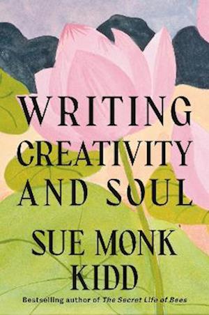 Cover for Sue Monk Kidd · Writing Creativity and Soul (Hardcover Book) (2025)