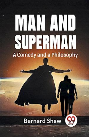 Cover for Bernard Shaw · Man and Superman a Comedy and a Philosophy (Paperback Book) (2023)