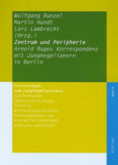 Cover for Zentrum und Peripherie: Arnold Ruges Korrespondenz mit Junghegelianern in Berlin (Paperback Book) (2006)