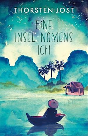 Cover for Thorsten Jost · Eine Insel namens ICH (Bog) (2025)