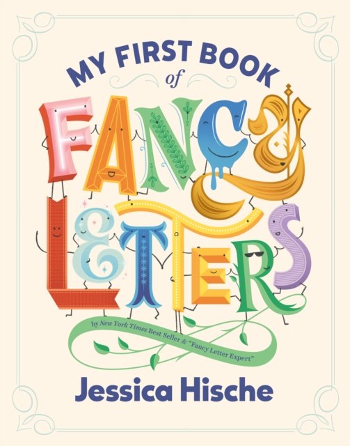 Cover for Jessica Hische · My First Book of Fancy Letters (Hardcover Book) (2024)