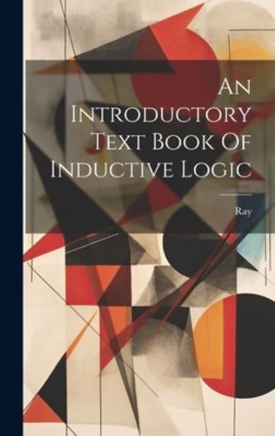 Cover for Ray · Introductory Text Book of Inductive Logic (Book) (2023)