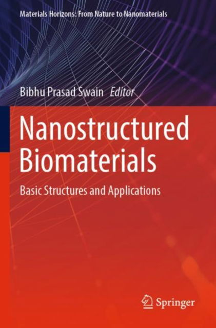 Nanostructured Biomaterials: Basic Structures and Applications - Materials Horizons: From Nature to Nanomaterials - - Books - Springer Verlag, Singapore - 9789811684012 - March 10, 2023