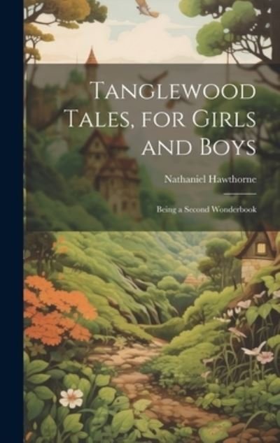 Cover for Nathaniel Hawthorne · Tanglewood Tales, for Girls and Boys (Buch) (2023)