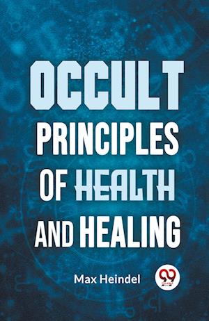 Cover for Max Heindel · Occult Principles of Health and Healing (Paperback Book) (2023)