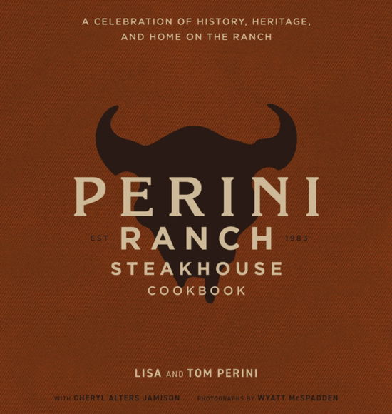 Cover for Lisa Perini · The Perini Ranch Steakhouse Cookbook: Stories and Recipes for Real Texas Food (Hardcover Book) (2025)