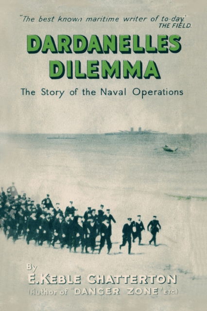 Cover for E Keble Chatterton · Dardanelles Dilemma : The Story of the Naval Operations (Paperback Bog) (2023)