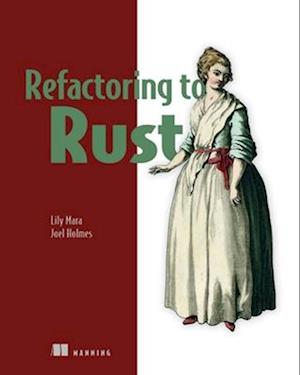 Refactoring to Rust - Lily Mara - Livros - Manning Publications - 9781617299018 - 22 de outubro de 2025