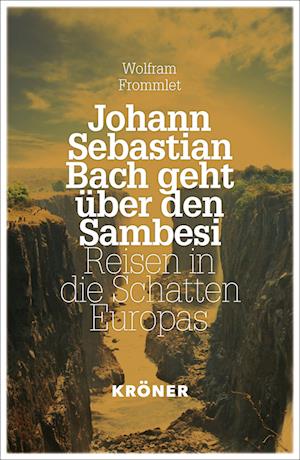 Cover for Wolfram Frommlet · Johann Sebastian Bach geht über den Sambesi (Book) (2024)