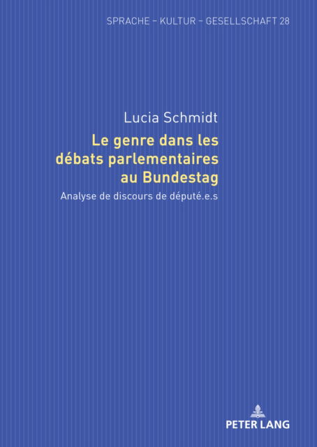Cover for Lucia Schmidt · Le genre dans les debats parlementaires au Bundestag : Analyse de discours de depute.e.s : 28 (Hardcover Book) [New ed edition] (2024)