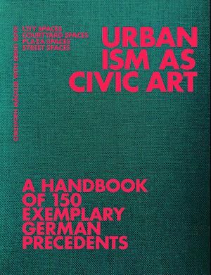 Cover for Urbanism as Civic Art: A Handbook of 150 Exemplary German Precedents (Paperback Book) (2025)