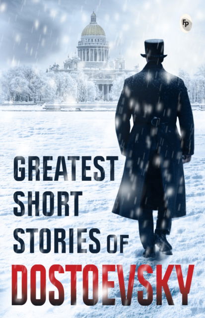 Cover for Fyodor Dostoevsky · Greatest Short Stories of Dostoevsky (Paperback Book) (2024)