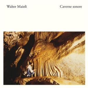 Cover for Walter Maioli · Caverne Sonore (CD) (2024)