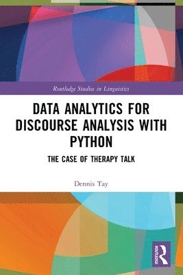 Cover for Dennis Tay · Data Analytics for Discourse Analysis with Python: The Case of Therapy Talk - Routledge Studies in Linguistics (Paperback Book) (2025)