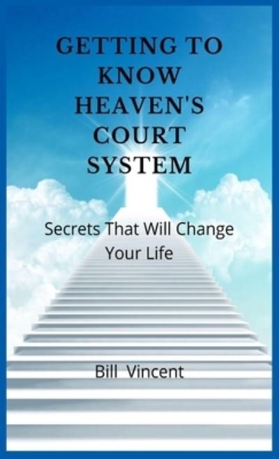 Cover for Bill Vincent · Getting to Know Heaven's Court System (Book) (2023)