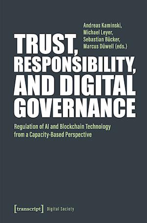 Cover for Trust, Responsibility, and Digital Governance: Regulation of AI and Blockchain Technology from a Capacity-Based Perspective - Digitale Gesellschaft (Paperback Bog) [Auflage - Neueauflage edition] (2025)