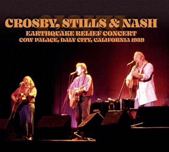 Cover for Crosby Stills &amp; Nash · Earthquake Relief Concert, Daly City, California 1989 (CD) (2024)
