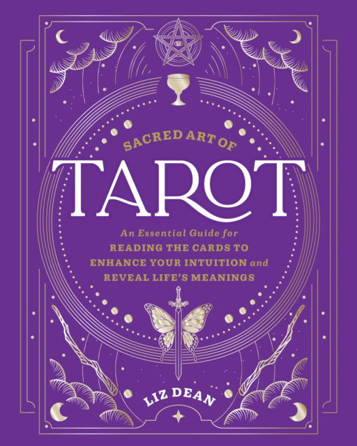 Cover for Liz Dean · The Sacred Art of Tarot: An Essential Guide for Reading the Cards to Enhance Your Intuition and Reveal Life’s Meanings (Gebundenes Buch) (2025)