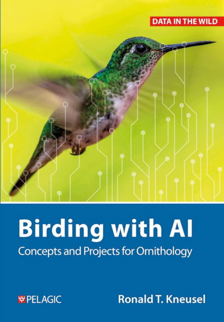 Cover for Ronald T. Kneusel · Birding with AI: Concepts and Projects for Ornithology - Data in the Wild (Innbunden bok) (2026)