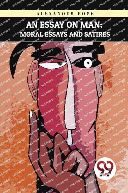 An Essay on Man : Moral Essays and Satires - Alexander Pope - Bücher - Double 9 Books LLP - 9789357278027 - 2023