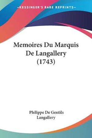 Cover for Philippe De Gentils Langallery · Memoires Du Marquis De Langallery (1743) (Paperback Book) (2009)