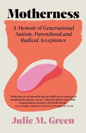 Cover for Julie M. Green · Motherness: A Memoir of Generational Autism, Parenthood, and Radical Acceptance (Paperback Bog) (2025)
