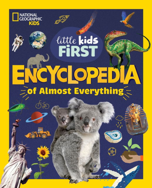 Cover for National Geographic Kids · National Geographic Little Kids First Encyclopedia of Almost Everything (Hardcover Book) (2025)