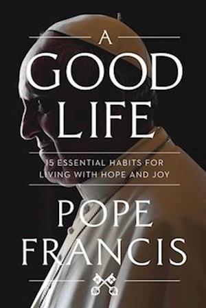 Cover for Pope Francis · Good Life (Book) (2024)