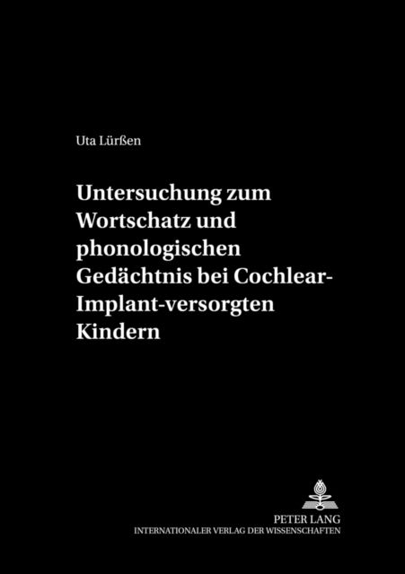 Cover for Luren Uta Luren · Untersuchung zum Wortschatz und phonologischen Gedaechtnis bei Cochlear-Implant-versorgten Kindern (Paperback Book) (2003)