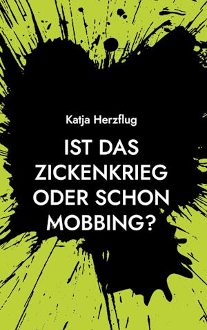Cover for Katja Herzflug · Ist das Zickenkrieg oder schon Mobbing? (Hardcover Book) (2022)