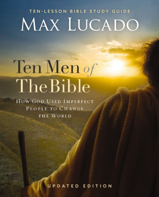 Cover for Max Lucado · Ten Men of the Bible Updated Edition: How God Used Imperfect People to Change the World (Paperback Book) (2024)