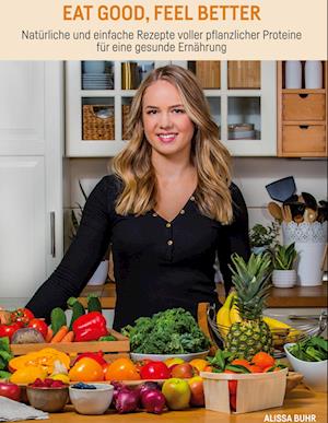 Cover for Alissa Buhr · Eat good, feel better (Innbunden bok) (2021)