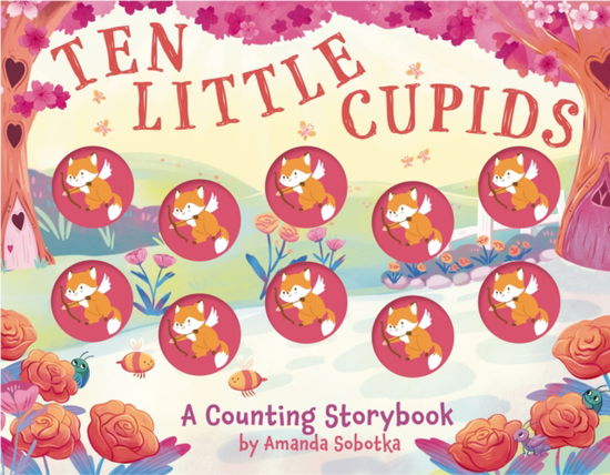 Cover for Amanda Sobotka · Ten Little Cupids: A Counting Storybook - Magical Counting Storybooks (Board book) (2026)